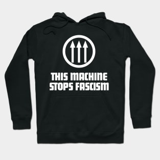 This Machine Stops Fascism Hoodie